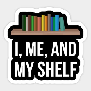 I, Me, And My Shelf Sticker